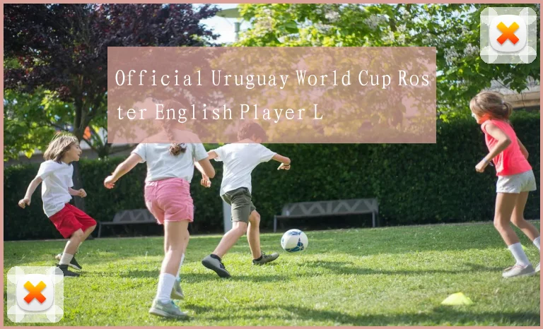 Official Uruguay World Cup Roster English Player L